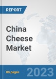 China Cheese Market: Prospects, Trends Analysis, Market Size and Forecasts up to 2030- Product Image