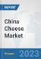 China Cheese Market: Prospects, Trends Analysis, Market Size and Forecasts up to 2030 - Product Image