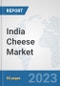 India Cheese Market: Prospects, Trends Analysis, Market Size and Forecasts up to 2030 - Product Image