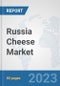 Russia Cheese Market: Prospects, Trends Analysis, Market Size and Forecasts up to 2030 - Product Image
