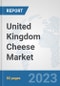 United Kingdom Cheese Market: Prospects, Trends Analysis, Market Size and Forecasts up to 2030 - Product Image