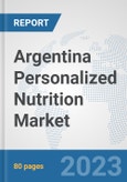 Argentina Personalized Nutrition Market: Prospects, Trends Analysis, Market Size and Forecasts up to 2030- Product Image