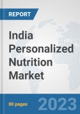 India Personalized Nutrition Market: Prospects, Trends Analysis, Market Size and Forecasts up to 2030- Product Image