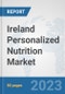 Ireland Personalized Nutrition Market: Prospects, Trends Analysis, Market Size and Forecasts up to 2030 - Product Image