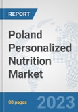 Poland Personalized Nutrition Market: Prospects, Trends Analysis, Market Size and Forecasts up to 2030- Product Image