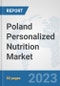 Poland Personalized Nutrition Market: Prospects, Trends Analysis, Market Size and Forecasts up to 2030 - Product Image