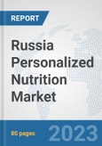 Russia Personalized Nutrition Market: Prospects, Trends Analysis, Market Size and Forecasts up to 2030- Product Image