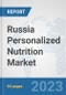 Russia Personalized Nutrition Market: Prospects, Trends Analysis, Market Size and Forecasts up to 2030 - Product Image