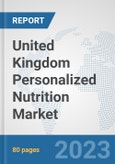 United Kingdom Personalized Nutrition Market: Prospects, Trends Analysis, Market Size and Forecasts up to 2030- Product Image