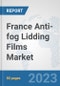 France Anti-fog Lidding Films Market: Prospects, Trends Analysis, Market Size and Forecasts up to 2030 - Product Thumbnail Image
