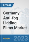 Germany Anti-fog Lidding Films Market: Prospects, Trends Analysis, Market Size and Forecasts up to 2030- Product Image