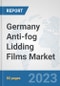 Germany Anti-fog Lidding Films Market: Prospects, Trends Analysis, Market Size and Forecasts up to 2030 - Product Image