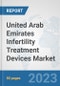 United Arab Emirates Infertility Treatment Devices Market: Prospects, Trends Analysis, Market Size and Forecasts up to 2030 - Product Image