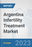 Argentina Infertility Treatment Market: Prospects, Trends Analysis, Market Size and Forecasts up to 2030- Product Image