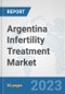Argentina Infertility Treatment Market: Prospects, Trends Analysis, Market Size and Forecasts up to 2030 - Product Thumbnail Image