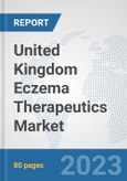 United Kingdom Eczema Therapeutics Market: Prospects, Trends Analysis, Market Size and Forecasts up to 2030- Product Image