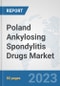 Poland Ankylosing Spondylitis Drugs Market: Prospects, Trends Analysis, Market Size and Forecasts up to 2030 - Product Thumbnail Image