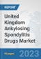 United Kingdom Ankylosing Spondylitis Drugs Market: Prospects, Trends Analysis, Market Size and Forecasts up to 2030 - Product Thumbnail Image