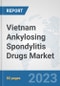 Vietnam Ankylosing Spondylitis Drugs Market: Prospects, Trends Analysis, Market Size and Forecasts up to 2030 - Product Thumbnail Image