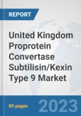 United Kingdom Proprotein Convertase Subtilisin/Kexin Type 9 Market: Prospects, Trends Analysis, Market Size and Forecasts up to 2030- Product Image