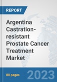 Argentina Castration-resistant Prostate Cancer Treatment Market: Prospects, Trends Analysis, Market Size and Forecasts up to 2030- Product Image