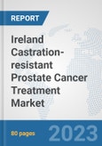 Ireland Castration-resistant Prostate Cancer Treatment Market: Prospects, Trends Analysis, Market Size and Forecasts up to 2030- Product Image
