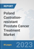 Poland Castration-resistant Prostate Cancer Treatment Market: Prospects, Trends Analysis, Market Size and Forecasts up to 2030- Product Image
