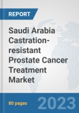 Saudi Arabia Castration-resistant Prostate Cancer Treatment Market: Prospects, Trends Analysis, Market Size and Forecasts up to 2030- Product Image