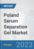 Poland Serum Separation Gel Market: Prospects, Trends Analysis, Market Size and Forecasts up to 2030- Product Image