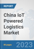 China IoT Powered Logistics Market : Prospects, Trends Analysis, Market Size and Forecasts up to 2030- Product Image