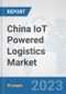 China IoT Powered Logistics Market : Prospects, Trends Analysis, Market Size and Forecasts up to 2030 - Product Image