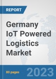 Germany IoT Powered Logistics Market : Prospects, Trends Analysis, Market Size and Forecasts up to 2030- Product Image