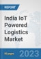 India IoT Powered Logistics Market : Prospects, Trends Analysis, Market Size and Forecasts up to 2030 - Product Image