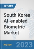 South Korea AI-enabled Biometric Market: Prospects, Trends Analysis, Market Size and Forecasts up to 2030- Product Image