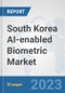South Korea AI-enabled Biometric Market: Prospects, Trends Analysis, Market Size and Forecasts up to 2030 - Product Thumbnail Image