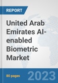 United Arab Emirates AI-enabled Biometric Market: Prospects, Trends Analysis, Market Size and Forecasts up to 2030- Product Image