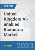 United Kingdom AI-enabled Biometric Market: Prospects, Trends Analysis, Market Size and Forecasts up to 2030- Product Image