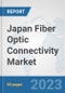 Japan Fiber Optic Connectivity Market: Prospects, Trends Analysis, Market Size and Forecasts up to 2030 - Product Thumbnail Image
