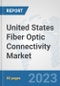 United States Fiber Optic Connectivity Market: Prospects, Trends Analysis, Market Size and Forecasts up to 2030 - Product Thumbnail Image