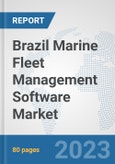 Brazil Marine Fleet Management Software Market: Prospects, Trends Analysis, Market Size and Forecasts up to 2030- Product Image