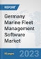 Germany Marine Fleet Management Software Market: Prospects, Trends Analysis, Market Size and Forecasts up to 2030 - Product Image