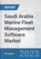 Saudi Arabia Marine Fleet Management Software Market: Prospects, Trends Analysis, Market Size and Forecasts up to 2030 - Product Thumbnail Image