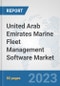 United Arab Emirates Marine Fleet Management Software Market: Prospects, Trends Analysis, Market Size and Forecasts up to 2030 - Product Thumbnail Image
