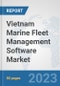 Vietnam Marine Fleet Management Software Market: Prospects, Trends Analysis, Market Size and Forecasts up to 2030 - Product Thumbnail Image