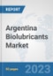 Argentina Biolubricants Market: Prospects, Trends Analysis, Market Size and Forecasts up to 2030 - Product Image