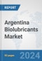 Argentina Biolubricants Market: Prospects, Trends Analysis, Market Size and Forecasts up to 2030 - Product Image