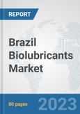 Brazil Biolubricants Market: Prospects, Trends Analysis, Market Size and Forecasts up to 2030- Product Image