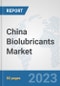 China Biolubricants Market: Prospects, Trends Analysis, Market Size and Forecasts up to 2030 - Product Thumbnail Image
