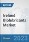 Ireland Biolubricants Market: Prospects, Trends Analysis, Market Size and Forecasts up to 2030 - Product Image