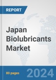 Japan Biolubricants Market: Prospects, Trends Analysis, Market Size and Forecasts up to 2030- Product Image